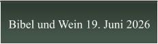 Bibel und Wein 19. Juni 2026
